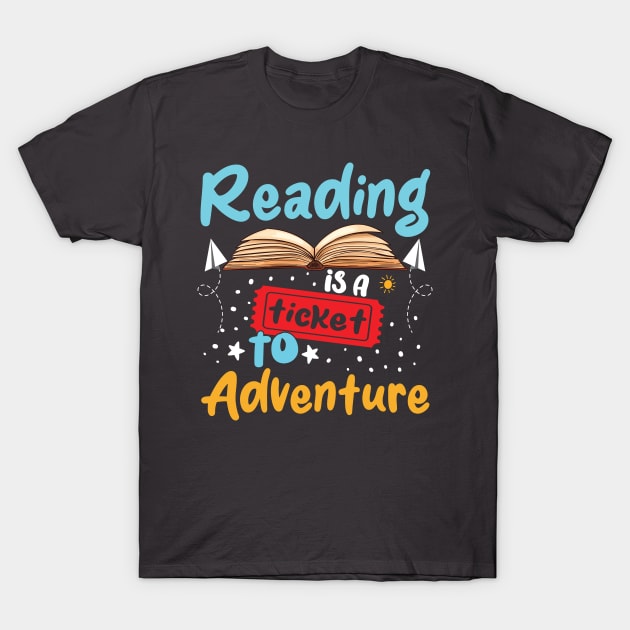 Reading Is Ticket To Adventure Book Lover Bookworm Librarian T-Shirt by Wise Words Store